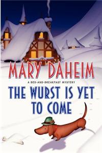 Wurst Is Yet to Come