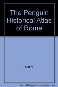 The Penquin Historical Atlas of Rome