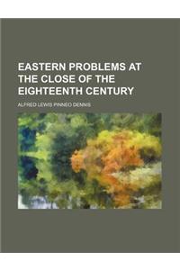 Eastern Problems at the Close of the Eighteenth Century