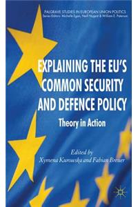 Explaining the EU's Common Security and Defence Policy