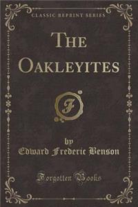 The Oakleyites (Classic Reprint)
