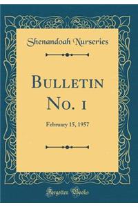 Bulletin No. 1: February 15, 1957 (Classic Reprint)