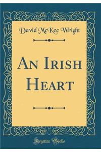 An Irish Heart (Classic Reprint)
