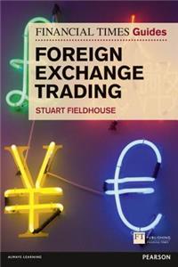 Financial Times Guide to Foreign Exchange Trading, The