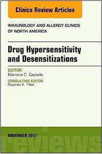 Drug Hypersensitivity and Desensitizations, an Issue of Immunology and Allergy Clinics of North America