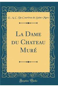 La Dame du Chateau Muré (Classic Reprint)