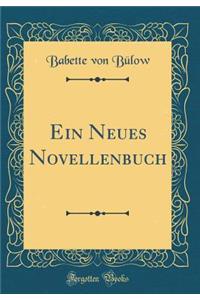 Ein Neues Novellenbuch (Classic Reprint)