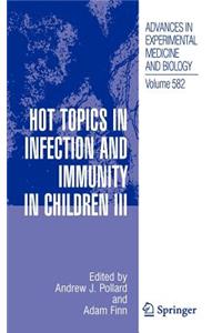 Hot Topics in Infection and Immunity in Children III