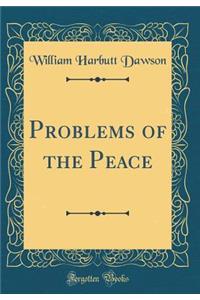 Problems of the Peace (Classic Reprint)