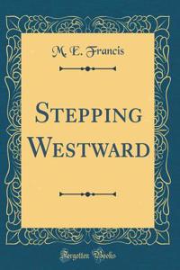Stepping Westward (Classic Reprint)