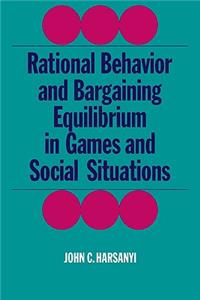 Rational Behaviour and Bargaining Equilibrium in Games and Social Situations