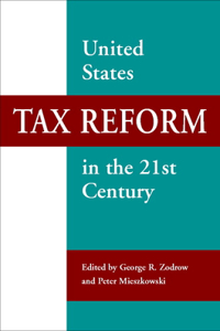 United States Tax Reform in the 21st Century