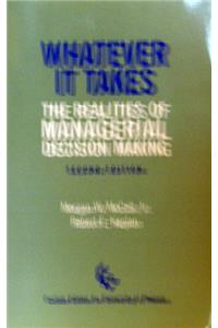 Whatever It Takes: The Realities of Managerial Decision Making