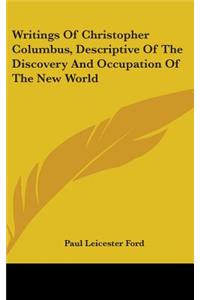 Writings Of Christopher Columbus, Descriptive Of The Discovery And Occupation Of The New World