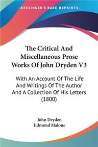 Critical And Miscellaneous Prose Works Of John Dryden V3