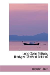 Long-Span Railway Bridges (Revised Edition)