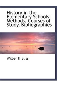 History in the Elementary Schools: Methods, Courses of Study, Bibliographies (Large Print Edition)