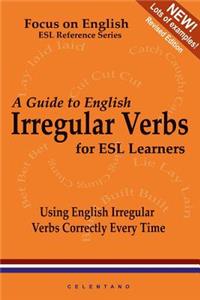 Guide to English Irregular Verbs; How to Use Them Correctly Every Time