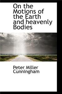 On the Motions of the Earth and Heavenly Bodies