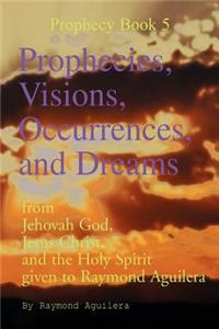Prophecies, Visions, Occurrences, and Dreams