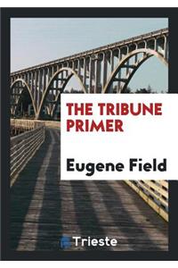 The Tribune Primer