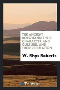 The Ancient Boeotians: Their Character and Culture, and Their Reputation