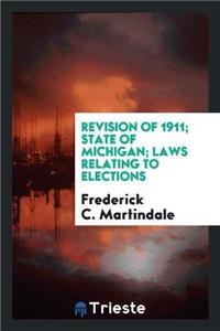 Revision of 1911; State of Michigan; Laws Relating to Elections