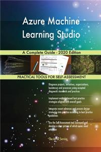 Azure Machine Learning Studio A Complete Guide - 2020 Edition