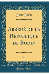 Abr'g' de la R'Publique de Bodin, Vol. 2 (Classic Reprint)