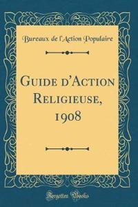 Guide d'Action Religieuse, 1908 (Classic Reprint)