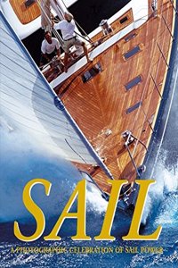 Sail: A Photographic Celebration of Sail Power Hardcover