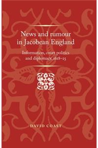 News and Rumour in Jacobean England