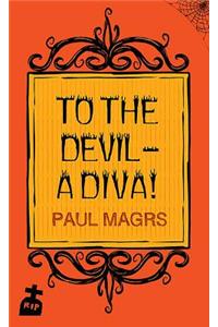 To the Devil, a Diva!
