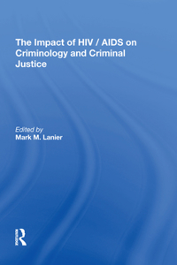 The Impact of Hiv/AIDS on Criminology and Criminal Justice