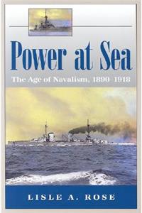 Power at Sea v. 1; Age of Navalism, 1890-1918