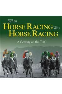 When Horse Racing Was Horse Racing