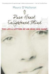 Pure Heart, Enlightened Mind: The Life and Letters of an Irish Zen Saint