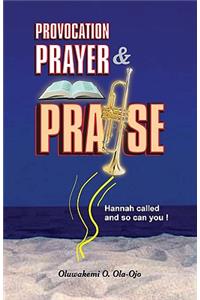 Provocation, Prayer and Praise