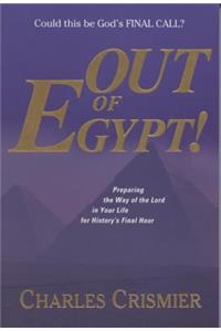 Out of Egypt: Preparing the Way of the Lord in Your Life for History's Final Hour