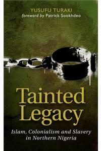 Tainted Legacy: Islam, Colonialism and Slavery in Northern Nigeria