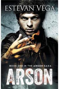 Arson (Book One in The Arson Saga)