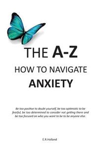 The A-Z How to Navigate Anxiety