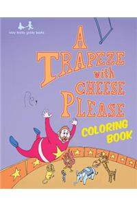 A Trapeze with Cheese Please