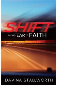 Shift! from fear to Faith!