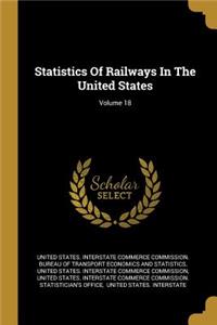 Statistics of Railways in the United States; Volume 18
