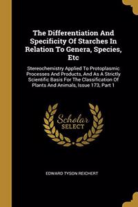 The Differentiation And Specificity Of Starches In Relation To Genera, Species, Etc