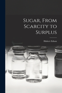 Sugar, From Scarcity to Surplus
