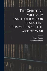 Spirit of Military Institutions or Essential Principles of The Art of War