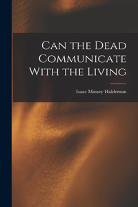 Can the Dead Communicate With the Living