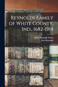 Reynolds Family of White County, Ind., 1682-1914